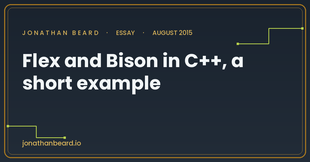 Flex and Bison in C++, a short example | jonathanbeard.io